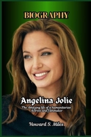 Angelina Jolie Biography: The Amazing life of a humanitarian Actress and filmmaker (The Collection Of The Biographies Of Amazing Personalities) B0F66HD69S Book Cover