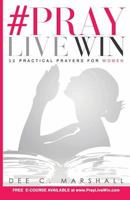 #PrayLiveWin: 52 Practical Prayers for Women 0692401806 Book Cover