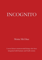 Incognito: A novel about extraterrestrial beings who have integrated with humans and Earth society 0958704570 Book Cover