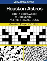 Houston Astros Trivia Crossword Word Search Activity Puzzle Book: Greatest Players Edition 1543254187 Book Cover