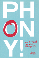 Phony!: How I Faked My Way Through Life 1591026555 Book Cover