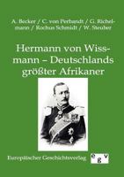 Hermann Von Wissmann - Deutschlands Gr Ter Afrikaner 3863826752 Book Cover