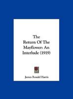 The Return of the Mayflower, an Interlude (Classic Reprint) 1167164822 Book Cover