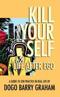 Kill Your Self: Life After Ego 1521517967 Book Cover