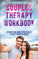 Couples Therapy Workbook: Seduction and Strategies to Get Your Ex Back B08BF2V4SR Book Cover
