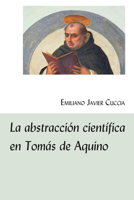 La abstracción científica en Tomás de Aquino 1433172747 Book Cover