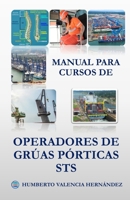 MANUAL PARA CURSOS DE OPERADORES DE GRÚAS PÓRTICA STS: Manual Interactivo ajustado para Diseño o Plan Curricular para entrenamiento de: instructores, ... de Grúas Pórticas STS. 9962859670 Book Cover
