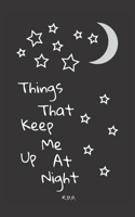 Things That Keep Me Up At Night B08LNLCKGG Book Cover