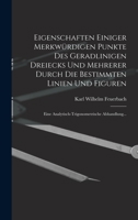 Eigenschaften Einiger Merkwürdigen Punkte Des Geradlinigen Dreiecks Und Mehrerer Durch Die Bestimmten Linien Und Figuren: Eine Analytisch-Trigonometrische Abhandlung... 1017584400 Book Cover