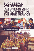 Successful Volunteer Retention and Recruitment in the Fire Service 1593706065 Book Cover