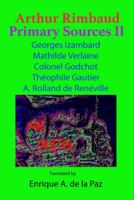 Arthur Rimbaud Primary Sources II: Georges Izambard, Mathilde Verlaine, Colonel Godchot, Théophile Gautier, A. Rolland de Renéville 1944397094 Book Cover