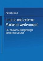 Interne Und Externe Markenerweiterungen: Eine Analyse Nachfrageseitiger Komplementaritaten 3824476703 Book Cover