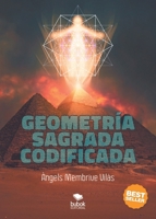 Geometría sagrada codificada (Spanish Edition) 8468537306 Book Cover
