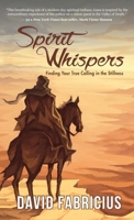 Spirit Whispers: Finding Your True Calling in the Stillness B0FKX1PY88 Book Cover