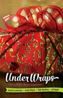 Under Wraps Children's Leader Guide: The Gift We Never Expected 1426793812 Book Cover