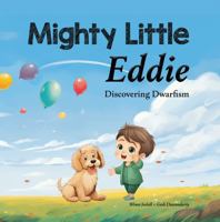 Mighty Little Eddie: Discovering Dwarfism 0645995290 Book Cover