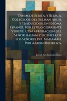 Dinim de Sebita, y Bedica. Colegidos del Sulhan Aruh. y traducidos, en idioma español por estilo corriente y breve. Con aprobacion del Señor Haham y ... Mahamad. Por Aaron Mendoza. (Spanish Edition) 1023990687 Book Cover