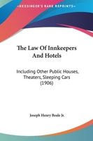 The Law of Innkeepers and Hotels: Including Other Public Houses, Theatres, Sleeping Cars 1240114044 Book Cover