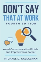 Don't Say That at Work (Michael Callaghan’s Career Collection) B0FLVPGTDQ Book Cover