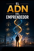 El ADN del Emprendedor (Spanish Edition) B0GXQ2H6J3 Book Cover