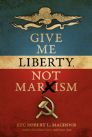 Give Me Liberty, Not Marxism 1948014467 Book Cover