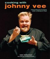 Cooking with Johnny Vee: International Cuisine with a Modern Flair 1423601556 Book Cover