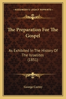 The Preparation of the Gospel as Exhibited in the History of the Israelites 1022096540 Book Cover