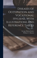 Diseases of Occupation and Vocational Hygiene, With Illustrations and Reference Tables 1017486484 Book Cover