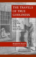 The Travels of True Godliness 1545077304 Book Cover