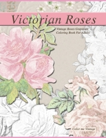 Victorian Roses: Vintage Roses Grayscale Coloring Book For Adults 1687676356 Book Cover