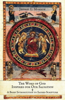 Word of God Inspired for Our Salvation : A Brief Introduction to Sacred Scripture 1594171254 Book Cover
