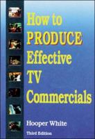 How To Produce Effective TV Commercials 0844230170 Book Cover