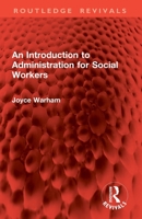 An Introduction to Administration for Social Workers (Routledge Revivals) 1032902760 Book Cover