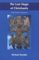 The Lost Magic of Christianity: Celtic Essene Connections 0953663108 Book Cover
