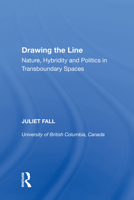 Drawing the Line: Nature, Hybridity and Politics in Transboundary Spaces 1138619493 Book Cover