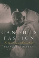 Gandhi's Passion: The Life and Legacy of Mahatma Gandhi 019515634X Book Cover