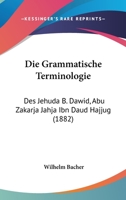 Die Grammatische Terminologie: Des Jehuda B. Dawid, Abu Zakarja Jahja Ibn Daud Hajjug (1882) 1161098046 Book Cover