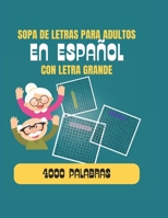 Sopa de Letras para Adultos en Español:: Letra Grande. 4000 Palabras en varios temas - Diversión y Aprendizaje. (Spanish Edition) B0CTYS94B2 Book Cover