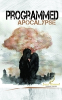 Programmed apocalypse 1794451935 Book Cover