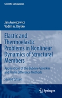 Elastic and Thermoelastic Problems in Nonlinear Dynamics of Structural Members: Applications of the Bubnov-Galerkin and Finite Difference Methods 3030376621 Book Cover