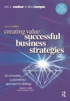 Creating Value: Successful Business Strategies 0750653639 Book Cover