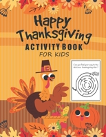 Happy Thanksgiving Activity book: A Fun Kid Workbook Game For Learning, Coloring, Dot to Dot, Mazes, Word Search and Sudoku! Fun For Toddlers, Pre-Sch B08P1H4FW6 Book Cover