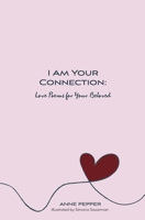 I Am Your Connection: Love Poems for Your Beloved 1738833100 Book Cover