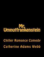 Mr. Umnutfrankenstein: Chiller Romance Comedy 1501084518 Book Cover