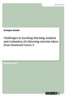 Challenges in teaching listening. Analysis and evaluation of a listening exercise taken from Password Green 3 3656452601 Book Cover