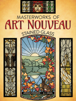 Masterworks of Art Nouveau Stained Glass 0486824446 Book Cover