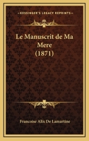 Le Manuscrit De Ma Mere (1871) 1160163588 Book Cover
