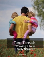 Torn Threads: Weaving a New Family Narrative 1779484399 Book Cover