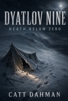 Dyatlov Nine: Death Below Zero 1097571149 Book Cover