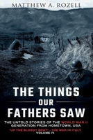 Up the Bloody Boot-The War in Italy: The Things Our Fathers Saw Vol. 4 1948155389 Book Cover